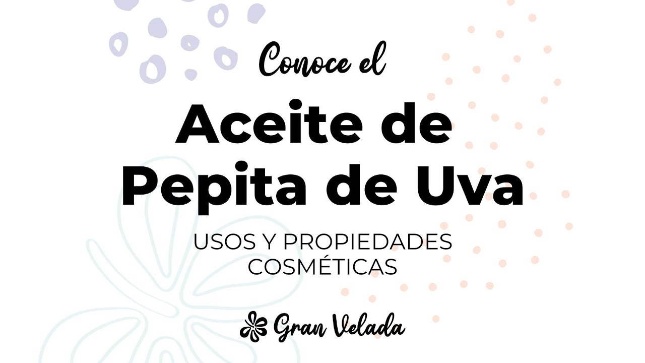 Descubre las maravillosas propiedades del aceite de pepita de uva para tu piel